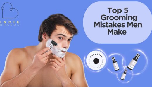 Top 5 Grooming Mistakes Men Make And How to Fix Them